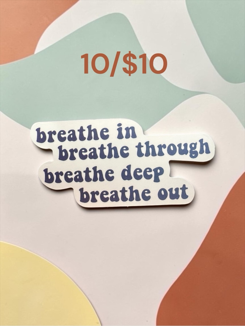 10 / $10 Breathe In Breathe Through Motivational Sticker Wellness Minimalist